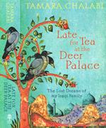 Late For Tea At The Deer Palace. The Lost Dreams Of My Iraqi Family