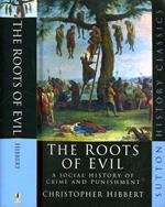 The Roots Of Evil. A SOCIAL HISTORY OF CRIME AND PUNISHMENT