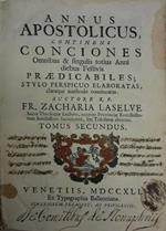 Annus Apostolicus, continens Conciones Omnubus & singulis totius Anni diebus Festivis praedicabiles… tomus secundus