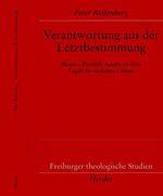 Verantwortung aus der Letztbestimmung. Maurice Blondels Ansatz zu einer Logik des sittlichen Lebens