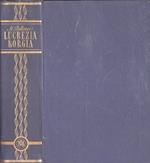 Lucrezia Borgia. La sua vita e i suoi tempi