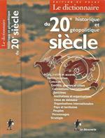 Le Dictionnaire historique et geopolitique du 20 siecle