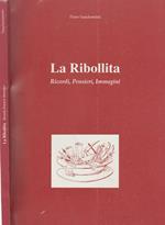 La Ribollita. Ricordi, Pensieri, Immagini