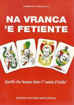 Na vranca 'e fetiente. Quelli che hanno fatto l'unità d'italia