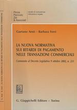 La nuova normativa sui ritardi di pagamento nelle transazioni commerciali. Commento al Decreto Legislativo 9 ottobre 2002, n. 231