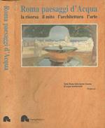 Roma paesaggi d'Acqua. la risorsa il mito l'architettura l'arte