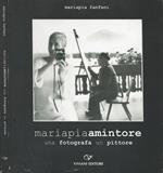 Mariapiaamintore. una fotografa un pittore