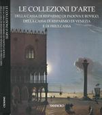 Le Collezioni d'Arte della Cassa di Risparmio di Padova e Rovigo, della Cassa di Risparmio di Venezia e di Friulcassa