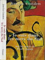 Je suis dans les mers du Sud. Sur les traces de Paul Gauguin