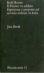 Il Pierino Va Soldato. Esperienze E Proposte Sul Servizio Militare In Italia