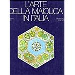 L' Arte Della Maiolica In Italia