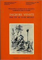 Incisori Veneti Dal Xv Al Xviii Secolo. Catalogo Generale Della Raccolta Di Stampe Antiche Della Pinacoteca Nazionale Di Bologna. Gabinetto Delle Stampe