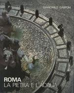 Roma. La Pietra E L'Acqua