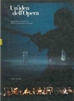 Un' Idea Dell'Opera. Spettacoli E Interpreti Al Teatro Comunale Di Bologna 1984-1989