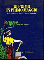 Di Primo Maggio In Primo Maggio. Cento 1° Maggio A Bologna E Dintorni (1890-1990)