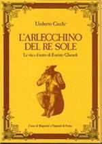 L' Arlecchino Del Re Sole. La Vita E Il Teatro Di Evaristo Gherardi