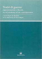 Teatri di guerra. Rappresentazioni e discorsi tra età moderna ed età contemporanea