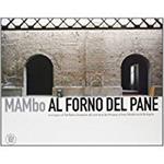 Mambo Al Forno Del Pane. Immagini Dal Cantiere Del Museo D'Arte Moderna di Bologna