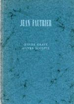 Jean Fautrier. Oeuvre Grave. Oeuvre Sculpté. Essai D'Un Catalogue Raissonné