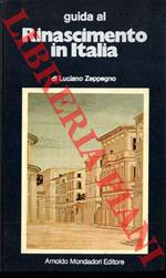 Guida al Rinascimento in Italia. Introduzione di Eugenio Battisti