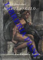 Michelangelo. La Cappella Sistina
