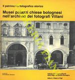 Musei palazzi chiese bolognesi nell'archivio dei fotografi Villani