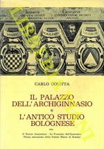 Il Palazzo dell'Archiginnasio e l'antico studio bolognese. Con il Teatro Anatomico - Le funzioni dell'anatomia - Prima esecuzione dello Stabat Mater di Rossini