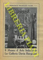 Il Museo d'arte industriale e la galleria Davia Bargellini