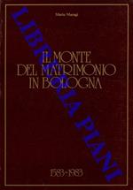 Il Monte del Matrimonio in Bologna. 1583 / 1983