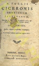 Orationum selectarum, quarum in scholis est frequentior usus, & ad praecepta tradenda facilior stylus, liber unicus. Quibus singulis praeximus argumenta. Orationum indicem postrema pagina dabit