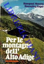 Per le montagne dell'Alto Adige. Piccola guida delle passeggiate e delle escursioni