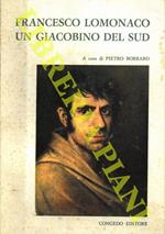 Francesco Lomonaco. Un giacobino del sud. Atti del II Convegno Nazionale di Storiografia Lucana. Montalbano Jonico - Matera, 10-14 settembre 1970. Parte prima