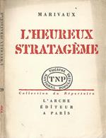 L' heureux stratagème. Comédie en trois actes et en prose