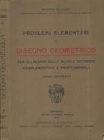 Problemi elementari di Disegno geometrico. Per alunni delle scuole tecniche complementari e professionali