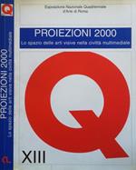 Proiezioni 2000. Lo spazio delle arti visive nella civiltà multimediale