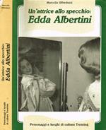 Un'attrice allo specchio: Edda Albertini