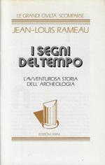 I segni del tempo. L'avventurosa storia dell'archeologia