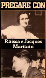 Pregare Con Raissa E Jacques Maritain