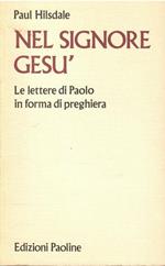 Nel Signore Gesù Le Lettere Di Paolo In Forma Di Preghiera