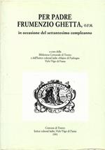 Per Padre Frumenzio Ghetta, O.F.M. In Occasione Del Settantesimo Compleanno