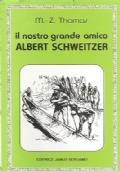 Il Nostro Grande Amico Albert Schweitzer