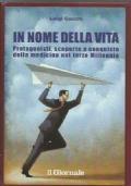 In Nome Della Vita. Protagonisti, Scoperte E Conquiste Della Medicina Nel Terzo Millennio