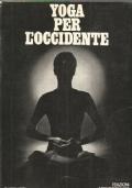 Yoga Per L’Occidente. Un’Antica Dottrina Orientale Confermata Dalla Scienza Del Nostro Secolo