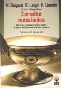 L'Eredità Messianica. Dai Primi Cristiani Ai Giorni Nostri, La Storia Dell'Intreccio Tra Fede E Potere