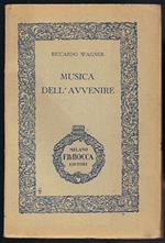 Musica dell'avvenire Ad un amico francese ( Fr. Villot ) quale prefazione ad una versione in prosa dei miei poemi d'opera