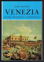 Come visitare Venezia Guida artistica illustrata con pianta della Città Descrizione dei monumenti e delle Gallerie in sette itinerari