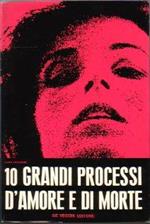 10 grandi processi d'amore e di morte