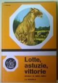 Lotte, astuzie, vittorie. Meraviglie del mondo animale