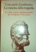 Così parlò Zarathustra - La nascita della tragedia - Le due opere fondamentali di Friedrich Nietzsche