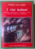 I vini italiani. Geografia sentimentale del genuino, storia, curiosità, guida per l’intenditore